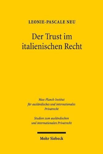 Cover image for Der Trust im italienischen Recht: Eine rechtsvergleichende Untersuchung vor dem Hintergrund des Haager Trust-UEbereinkommens