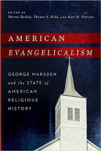 American Evangelicalism: George Marsden and the State of American Religious History