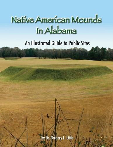 Cover image for Native American Mounds in Alabama: An Illustrated Guide to Public Sites, Revised