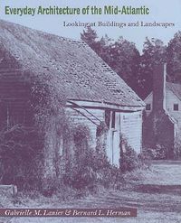 Cover image for Everyday Architecture of the Mid-Atlantic: Looking at Buildings and Landscapes