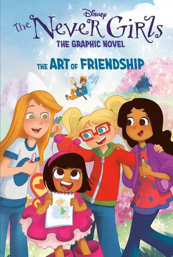 Cover image for The Art of Friendship (Disney The Never Girls: Graphic Novel #2)