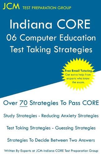 Cover image for Indiana CORE 068 Computer Education - Test Taking Strategies: Indiana CORE 068 Exam - Free Online Tutoring - New 2021 Edition - The latest strategies to pass your exam.