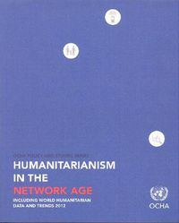 Cover image for Humanitarianism in the network age: including world humanitarian data and trends 2012