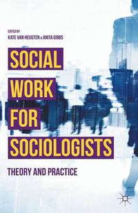 Cover image for Social Work for Sociologists: Theory and Practice