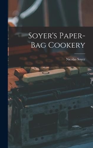 Cover image for Soyer's Paper-Bag Cookery