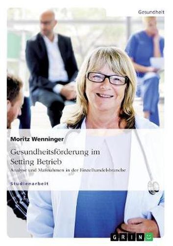 Cover image for Gesundheitsfoerderung im Setting Betrieb: Analyse und Massnahmen in der Einzelhandelsbranche