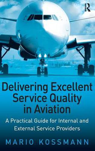 Cover image for Delivering Excellent Service Quality in Aviation: A Practical Guide for Internal and External Service Providers