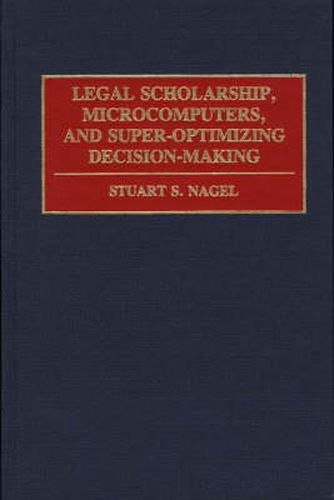 Cover image for Legal Scholarship, Microcomputers, and Super-Optimizing Decision-Making