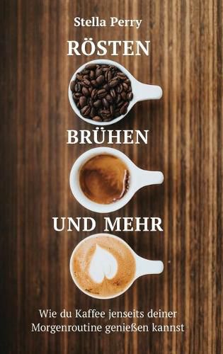 Cover image for Roesten, Bruhen und mehr: Wie du Kaffee jenseits Deiner Morgenroutine geniessen kannst