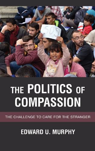 Cover image for The Politics of Compassion: The Challenge to Care for the Stranger