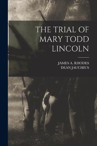 Cover image for The Trial of Mary Todd Lincoln