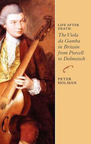 Cover image for Life After Death: The Viola da Gamba in Britain from Purcell to Dolmetsch