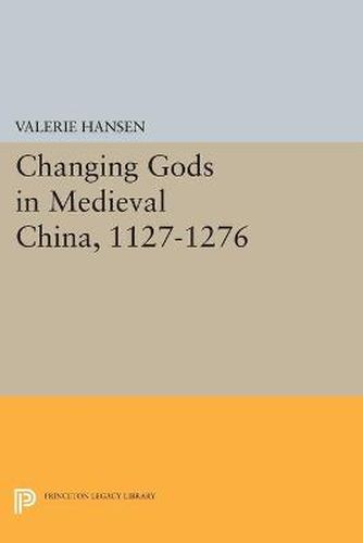 Cover image for Changing Gods in Medieval China, 1127-1276