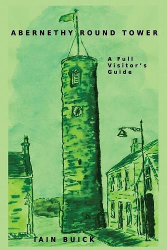 Cover image for Abernethy Round Tower A Full Visitor's Guide