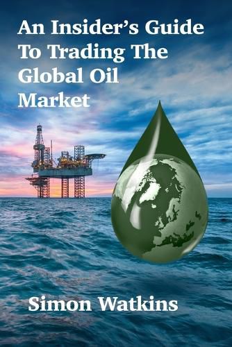 An Insider's Guide To Trading The Global Oil Market