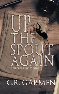 Cover image for Up the Spout Again: Muffet Legacy Series book 2