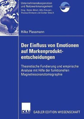 Cover image for Der Einfluss Von Emotionen Auf Markenproduktentscheidungen: Theoretische Fundierung Und Empirische Analyse Mit Hilfe Der Funktionellen Magnetresonanztomographie