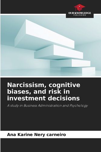 Cover image for Narcissism, cognitive biases, and risk in investment decisions