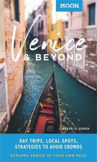 Cover image for Moon Venice & Beyond (First Edition): Day Trips, Local Spots, Strategies to Avoid Crowds