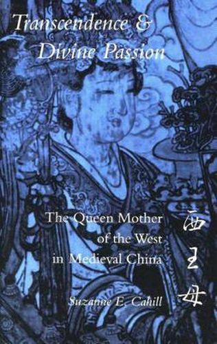 Cover image for Transcendence and Divine Passion: The Queen Mother of the West in Medieval China