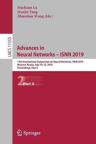 Cover image for Advances in Neural Networks - ISNN 2019: 16th International Symposium on Neural Networks, ISNN 2019, Moscow, Russia, July 10-12, 2019, Proceedings, Part II