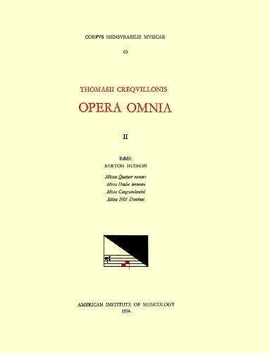 Cover image for CMM 63 Thomas Crecquillon (Ca. 1510 Ca. 1557), Opera Omnia, Edited by Barton Hudson, Mary Tiffany Ferer, Laura Youens. Vol. II Missae Quatuor Vocum: Missa Doulce Memoire, Missa Congratulamini, Missa Nisi Dominus, Volume 63