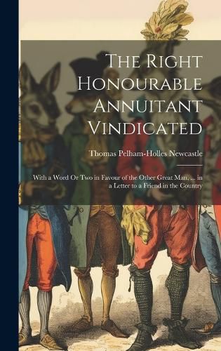 Cover image for The Right Honourable Annuitant Vindicated