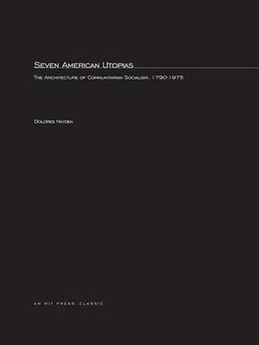 Cover image for Seven American Utopias: The Architecture of Communitarian Socialism, 1790 - 1975