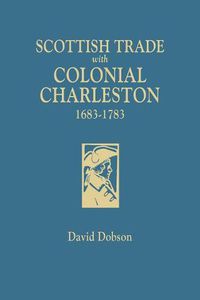 Cover image for Scottish Trade with Colonial Charleston, 1683-1783