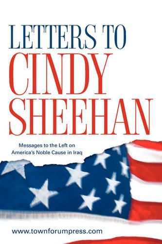 Cover image for Letters to Cindy Sheehan: Messages to the Left on America's Noble Cause in Iraq