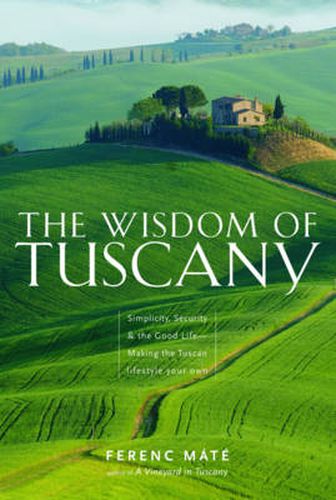 The Wisdom of Tuscany: Simplicity, Security and the Good Life