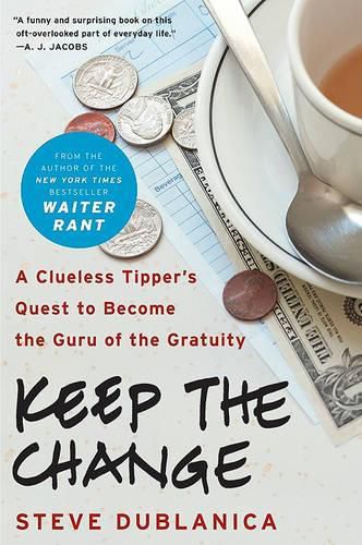 Cover image for Keep the Change: A Clueless Tipper's Quest to Become the Guru of the Gratuity