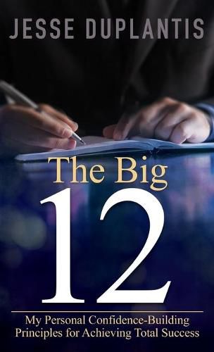 Cover image for Big 12: My Personal Confidence-Building Principles for Achieving Total Success