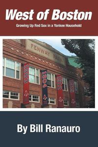 Cover image for West of Boston: Growing Up Red Sox in a Yankee Household