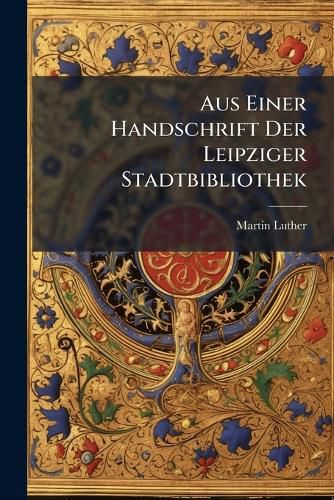 Cover image for Aus Einer Handschrift Der Leipziger Stadtbibliothek