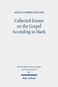 Cover image for Collected Essays on the Gospel According to Mark