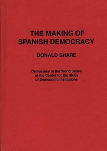 The Making of Spanish Democracy