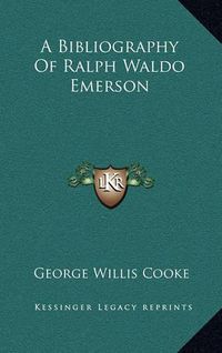 Cover image for A Bibliography of Ralph Waldo Emerson