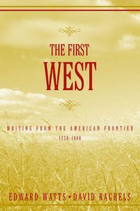 Cover image for The First West: Writing from the American Frontier 1776-1860