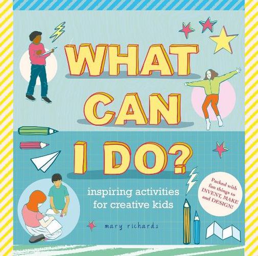 What Can I Do?: Inspiring Activities for Creative Kids