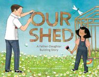 Cover image for Our Shed: A Father-Daughter Building Story