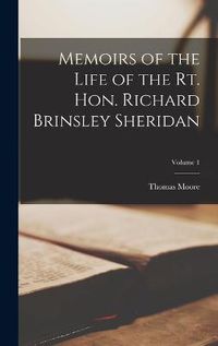 Cover image for Memoirs of the Life of the Rt. Hon. Richard Brinsley Sheridan; Volume 1