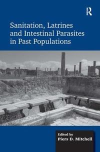 Cover image for Sanitation, Latrines and Intestinal Parasites in Past Populations