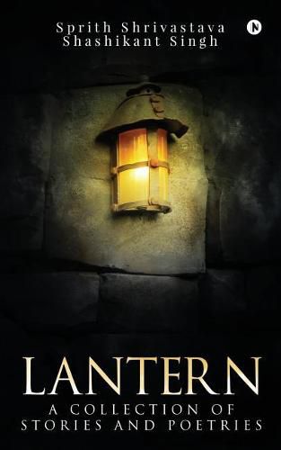 Cover image for Lantern: A Collection of Short Stories and Poetries