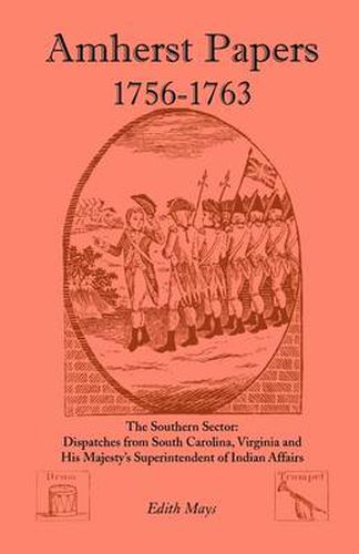 Cover image for Amherst Papers, 1756-1763. the Southern Sector: Dispatches from South Carolina, Virginia and His Majesty's Superintendent of Indian Affairs