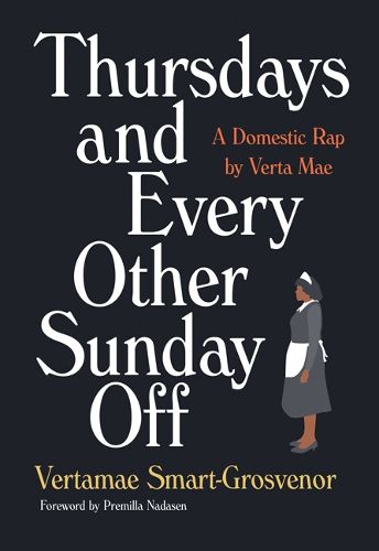 Cover image for Thursdays and Every Other Sunday Off: A Domestic Rap by Verta Mae