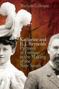Cover image for Katharine and R. J. Reynolds: Partners of Fortune in the Making of the New South