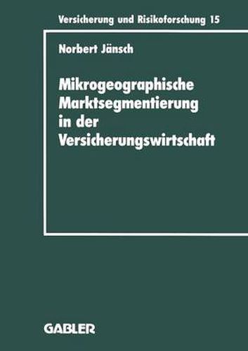 Cover image for Mikrogeographische Marktsegmentierung in Der Versicherungswirtschaft: Ein Instrument Zur Analyse Und Steuerung