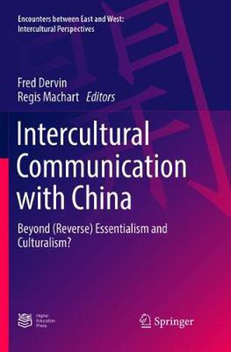 Intercultural Communication with China: Beyond (Reverse) Essentialism and Culturalism?