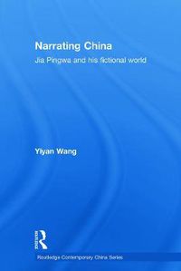 Cover image for Narrating China: Jia Pingwa and his Fictional World